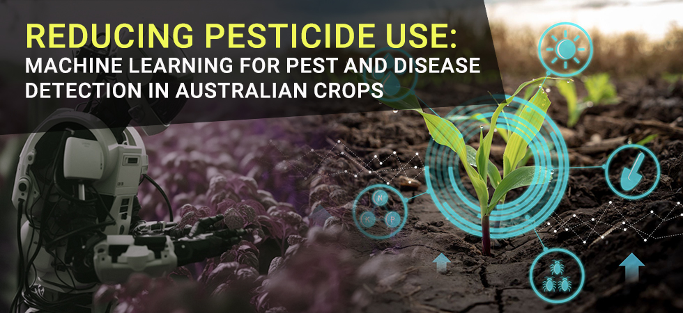 Reducing Pesticide Use: Machine Learning for Pest and Disease Detection in Australian Crops